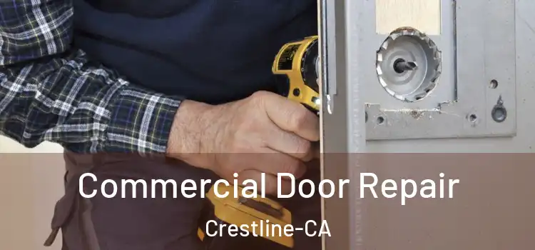  Commercial Door Repair Crestline-CA