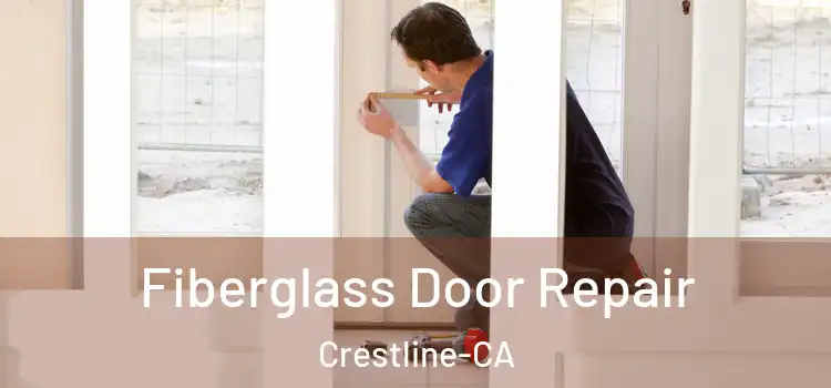  Fiberglass Door Repair Crestline-CA